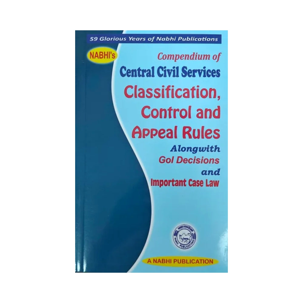Central Civil Services Classification, Control and Appeal Rules Alongwith Gol and Important Case law, 2nd Revised edition 2025